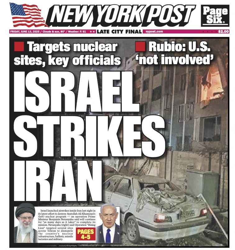 NY Post cover for June 13th 2025 - ISRAEL STRIKES IRAN